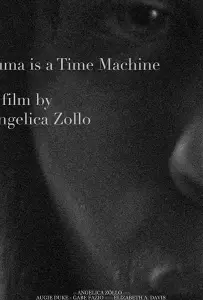 Trauma Is a Time Machine (фильм 2018)